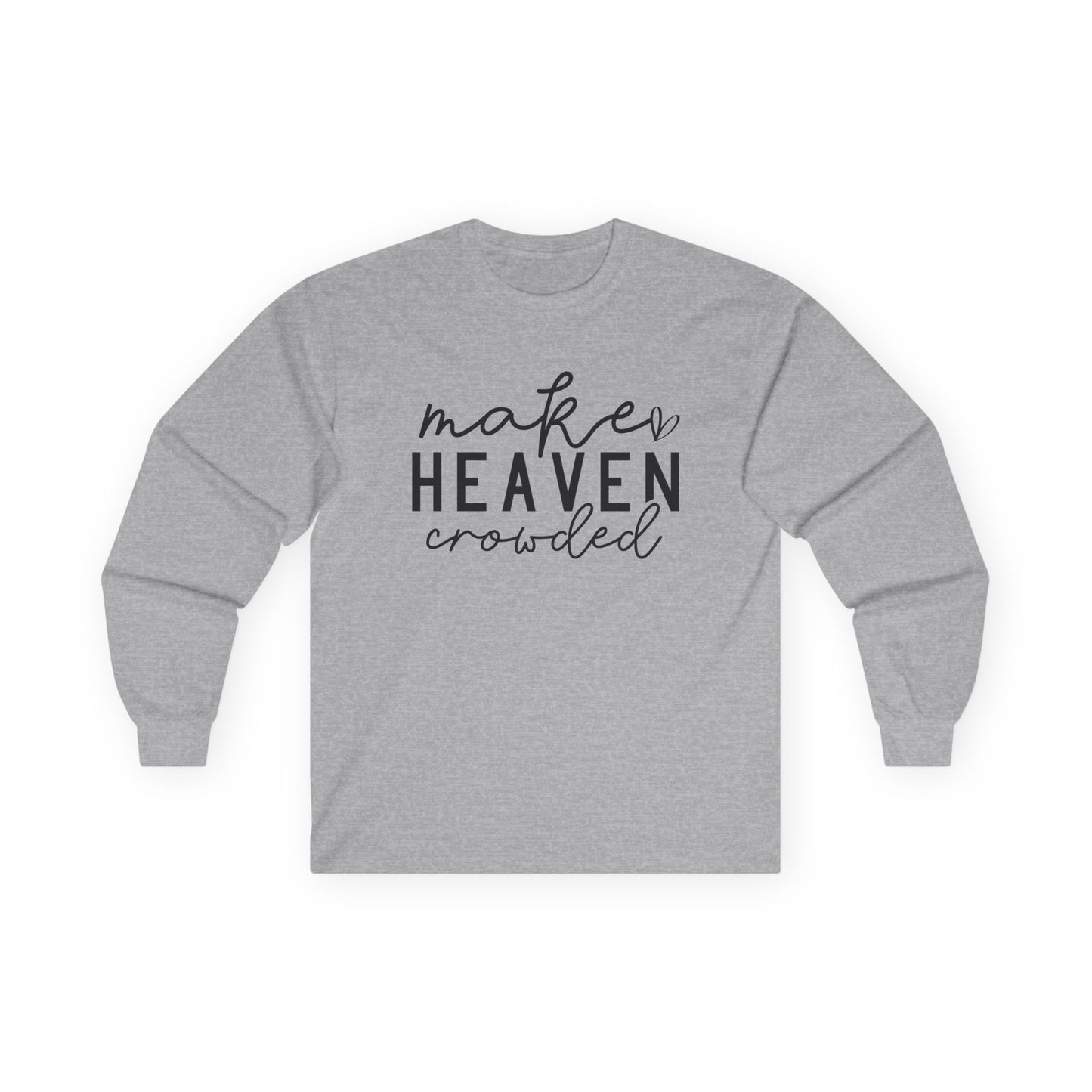 Long Sleeve Tee - Make Heaven Crowded Design