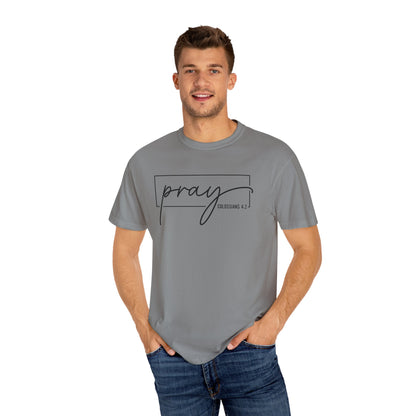 Pray Unisex Garment-Dyed T-Shirt, Faith-based Tee, Inspirational Shirt, Gift for Believers, Casual Faith Wear
