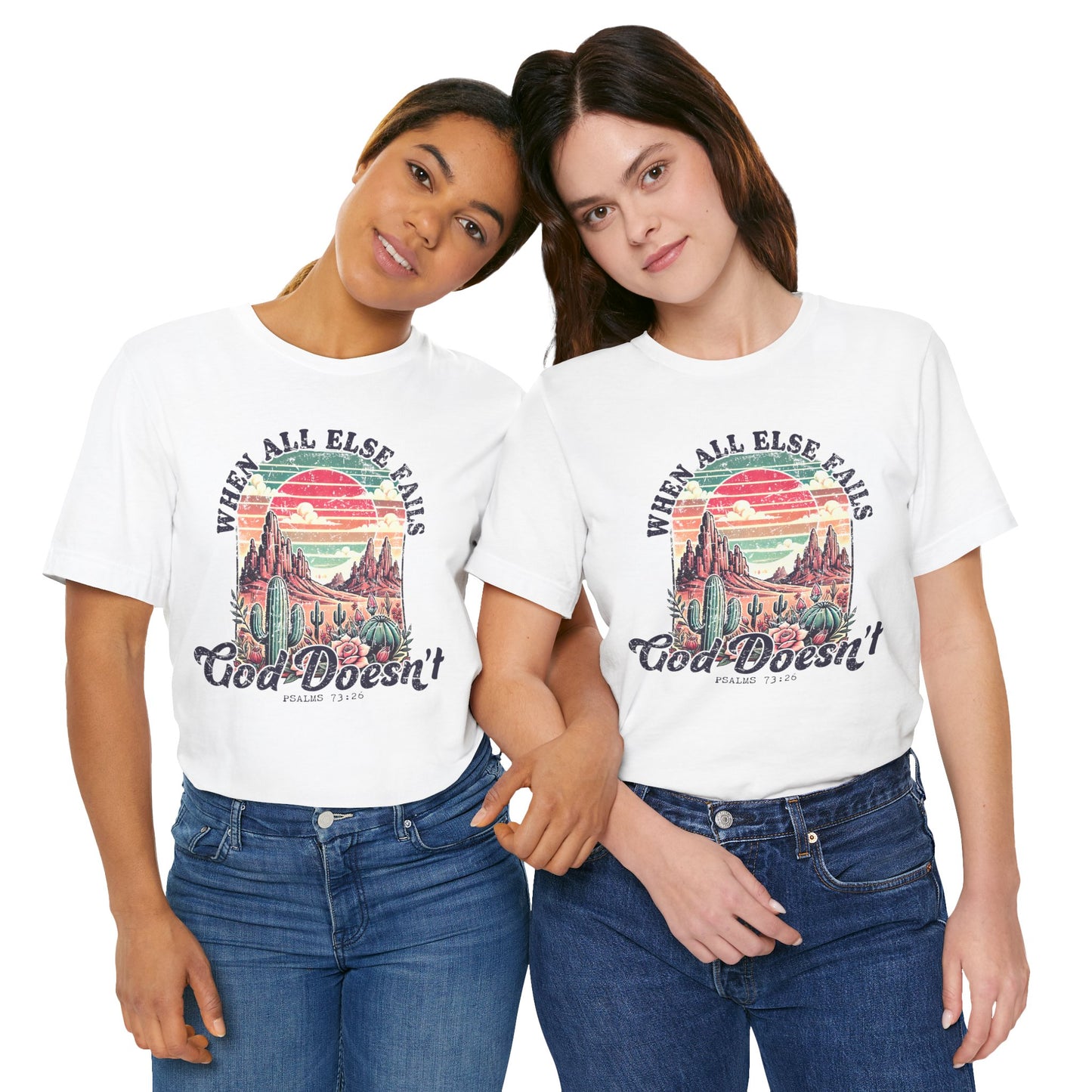 Inspirational Desert Graphic Tee - "When All Else Fails, God Doesn't"