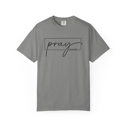 Pray Unisex Garment-Dyed T-Shirt, Faith-based Tee, Inspirational Shirt, Gift for Believers, Casual Faith Wear