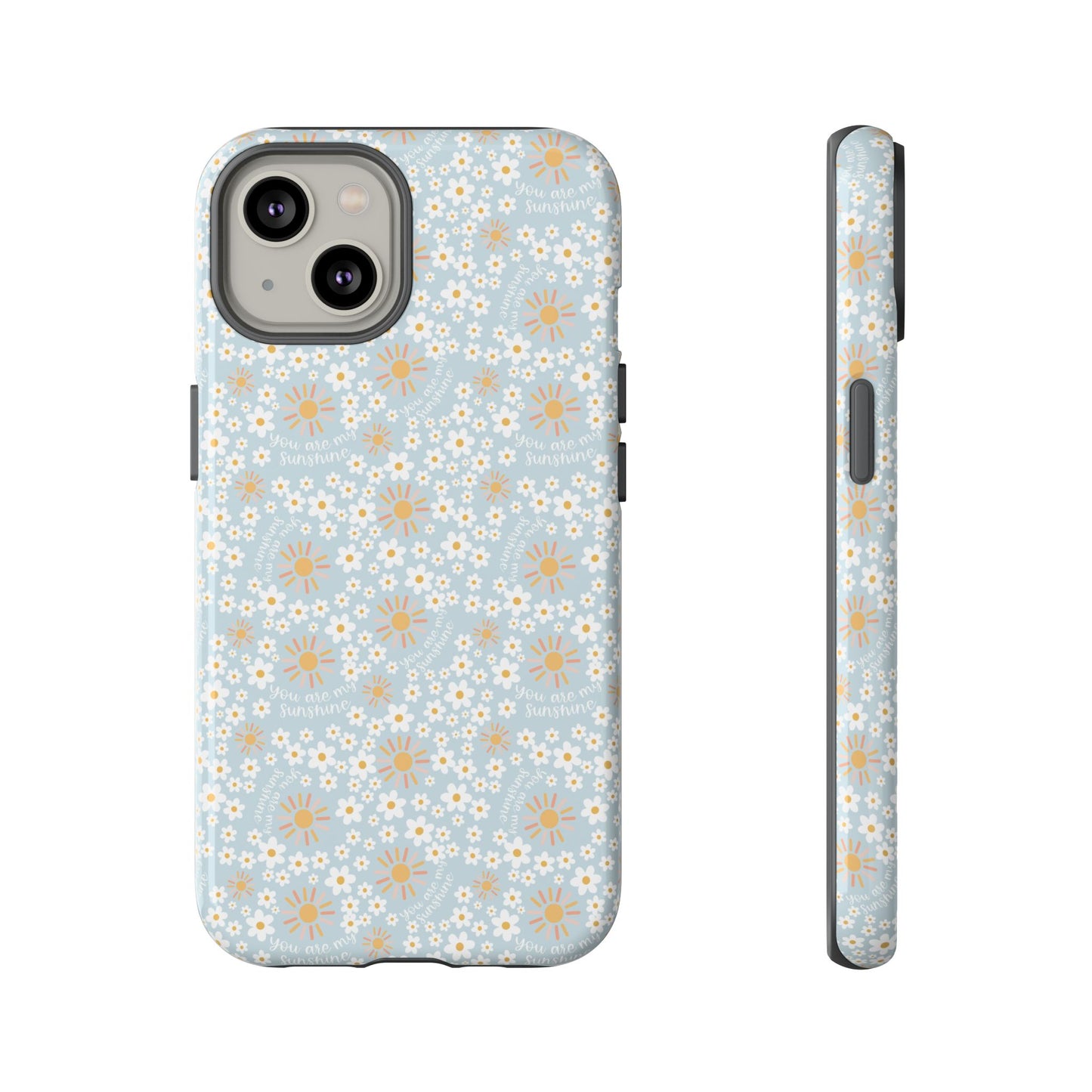 You Are My Sunshine Phone Case - Tough Cases