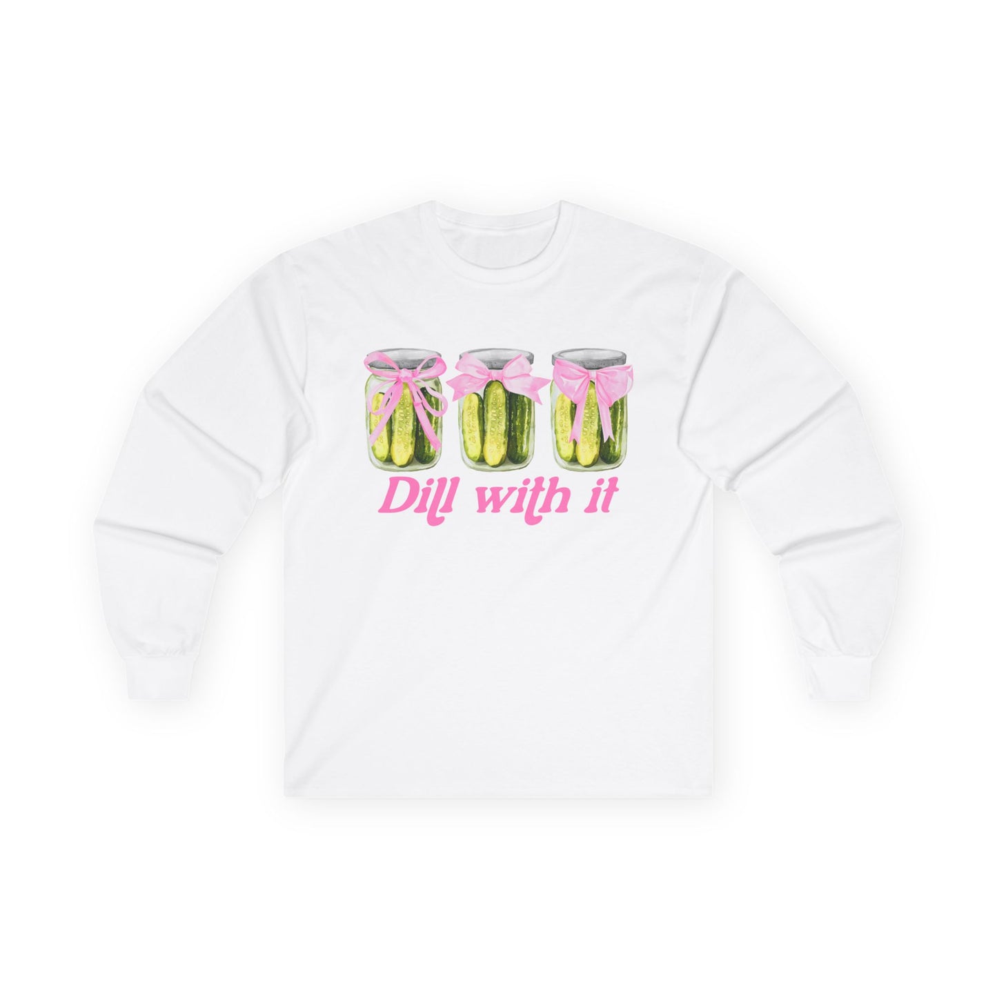 Dill With It Long Sleeve Tee - Unisex Ultra Cotton